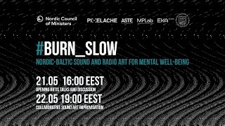 Opening of BURN_SLOW: Nordic-Baltic Sound and Radio Art for Mental Well-Being.