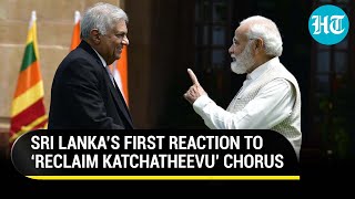 This Is A Problem…’: Sri Lanka Responds To Growing Chorus In India To ‘Reclaim’ Katchatheevu