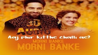 3d Audio 🕺🎧💃/Guru Randhawa: Morni Banke Video | Badhaai Ho | Tanishk Bagchi | Neha Kakkar |
