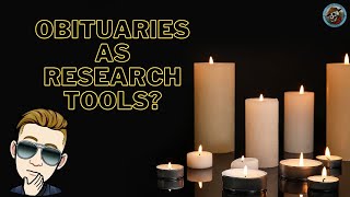 You Should Use Obituaries in Your Research! But There's a Catch.....