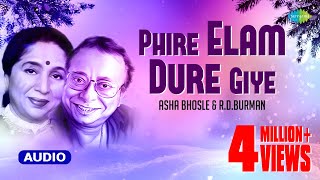 Phire Elam Dure Giye | ফিরে এলাম দূরে গিয়ে | Asha Bhosle and R.D.Burman | Audio