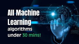 The Ultimate Guide to Machine Learning Algorithms (Under 30 Minutes)