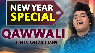 New Year Special | Rais Anis Sabri | Anis Sabri Qawwali | Islamic Song | Qawwali | Sonic Qawwali