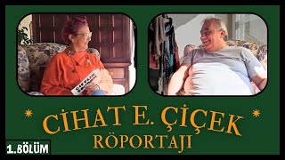 CİHAT E. ÇİÇEK RÖPORTAJI  \