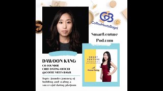 #40 Co-founder \u0026 Chief Dating Officer of Coffee Meets Bagel Dawoon Kang (Part 1)