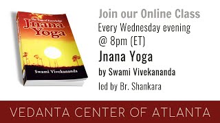 Wed. Class (1/5/22) on Swami Vivekananda's Jnana Yoga, with Br. Shankara