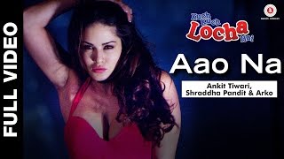 Aao Na | Kuch Kuch Locha Hai | Sunny Leone & Ram Kapoor | Ankit Tiwari.