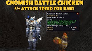 Gnomish Battle Chicken - Free 5% Attack Speed for your entire Raid!