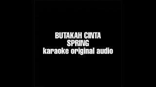 Butakah Cinta - Spring Karaoke Original Audio