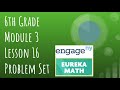 Engage NY // Eureka Math Grade 6 Module 3 Lesson 16 Problem Set