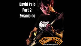 95. DAVID PAJO, PART 2: ZWANICIDE (OR HOW ONE ACCIDENTALLY JOINS A BILLY CORGAN SUPERGROUP)