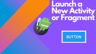 Android: Launch A New Activity Using Button- Android Studio Tutorial