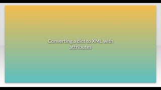 Converting a dict to XML with attributes
