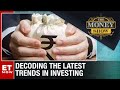 Decoding The Latest Trends In Investing | The ET Money Show