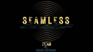 Seamless (Ft. Drizzik September)