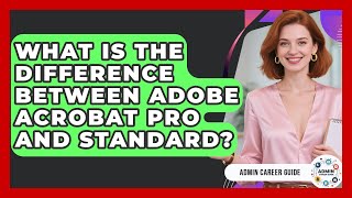 What Is The Difference Between Adobe Acrobat Pro And Standard? - Admin Career Guide