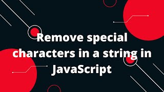 How do I remove special characters in a string in JavaScript?