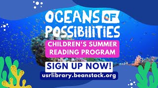 2022 Children's Summer Reading Program: Oceans of Possibilities