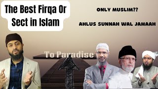 The Best Firqa or Sect in Islam | Only Muslim ?? | Ahlus Sunnah Wal Jamaah | 73 Sects in Islam ?