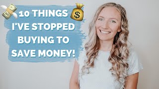 10 THINGS I’VE STOPPED BUYING TO SAVE MONEY | money saving tips and tricks