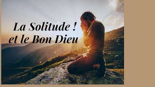 jeu 16 janv  +  La Solitude et le Bon Dieu  +