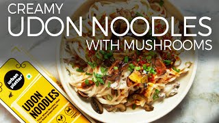 Creamy Udon Noodles with Mushrooms | Quick & Easy | Vegan Recipe