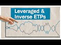 What Are Leveraged & Inverse ETFs & ETNs & How Do They Work?