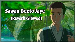 Sawan Beeto Jaye Piharwa [Reverb+Slowed] - Bollywood lofi Version | Mora Saiyaan Latest Lofi Mixed