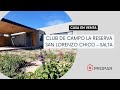 PROPAR - Casa en Venta - Club de campo LA RESERVA - San Lorenzo - Salta