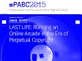 Jason Scott (archive.org) - Running an Online Arcade in the Era of Perpetual Copyright #PABC2015