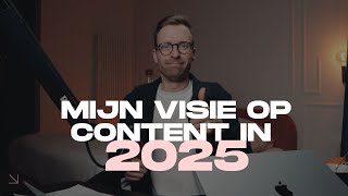 Mijn visie op contentcreatie in 2025!