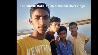 ASSAM LAKHIMUR BADHAKRA subansiri River vlogs.#youtube #assam #lakhimpur #BADHAKARA