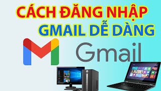 Cách Đăng Nhập Gmail Vô Cùng Dễ Dàng