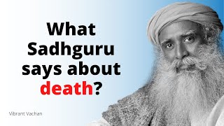 What Sadhguru says about death?