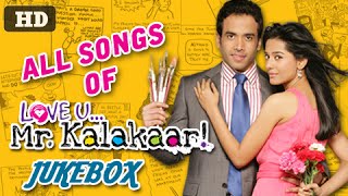 Love U... Mr. Kalakaar! - All Songs #Jukebox - Latest Bollywood Romantic Songs