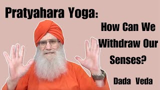 Pratyahara Yoga: How to Withdraw the Senses?