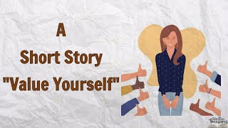 Short stories | Moral Stories | Value Yourself | #shortstoriesforkids |