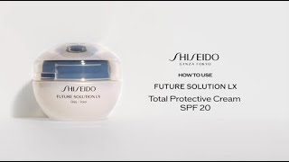 How To Use Future Solution LX Total Protective Cream SPF 20 | Shiseido