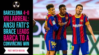 BARCELONA TAKES DOWN VILLARREAL 4-0 WITH ANSU FATI’S BRACE | WAS BARCA’S PERFORMANCE CONVINCING?