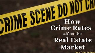 How Crime Rates affect the Real Estate Market (Pittsburgh)
