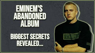 Eminem's BIGGEST Secret Revealed About His Abandoned Album