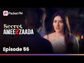 Episode 56 | Secret Ameerzaada | Pocket FM