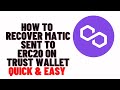 how to recover matic sent to erc20 on trust wallet