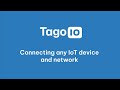 Connecting any IoT device and network using TagoIO