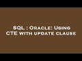 SQL : Oracle: Using CTE with update clause