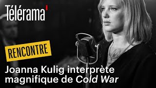 Joanna Kulig nous parle de \