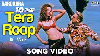 Tera Roop Song Video by Jazzy B -  Sardaara | Sukhshinder Shinda