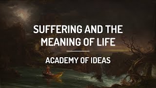 Suffering and the Meaning of Life
