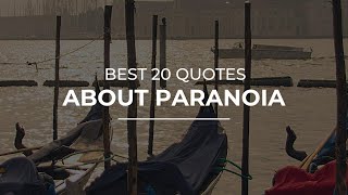 Best 20 Quotes about Paranoia | Daily Quotes | Quotes for Facebook | Amazing Quotes
