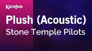 Plush (acoustic) - Stone Temple Pilots | Karaoke Version | KaraFun